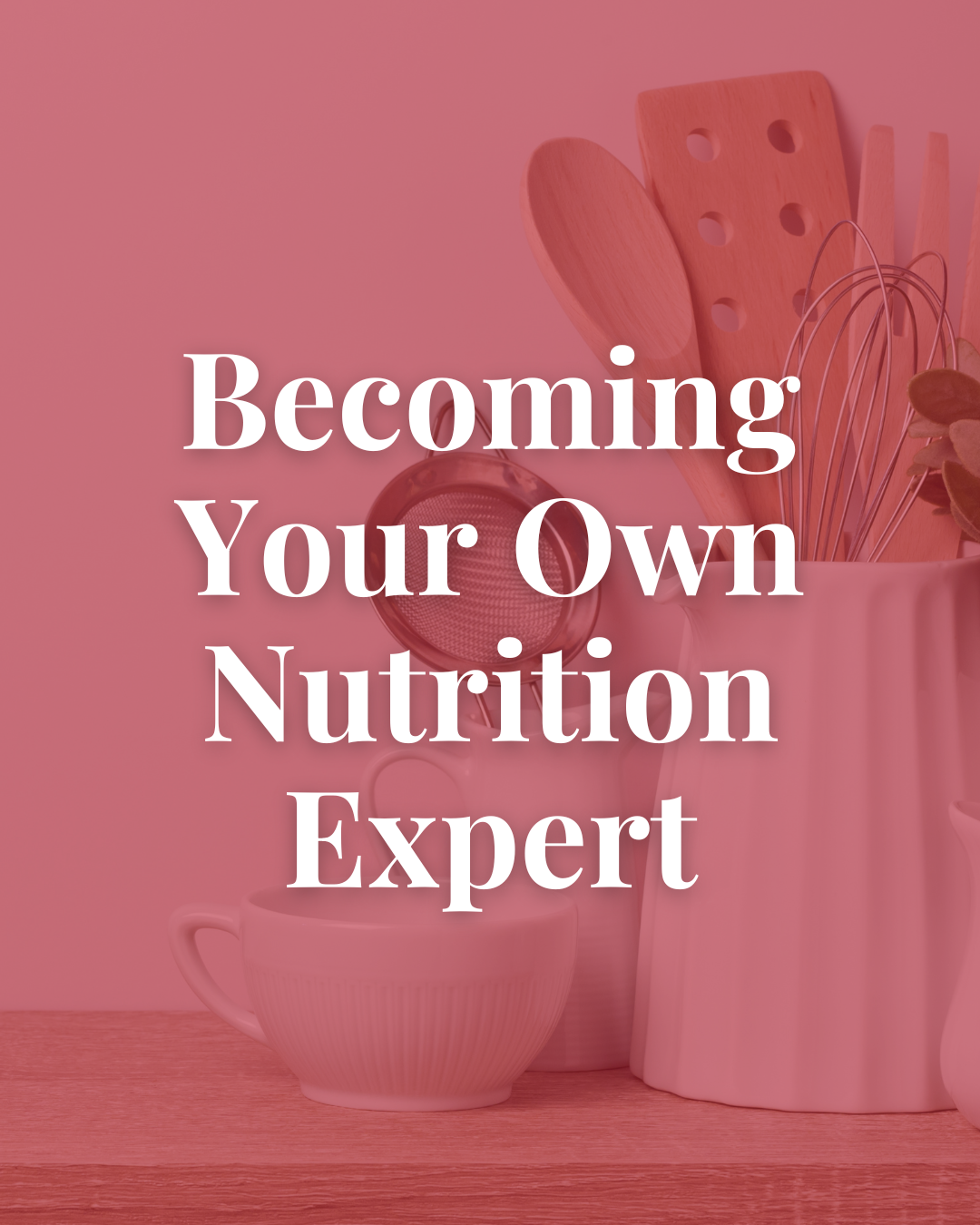 Becoming Your Own Nutrition Expert
