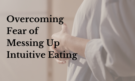 Overcoming Fear of Messing Up Intuitive Eating